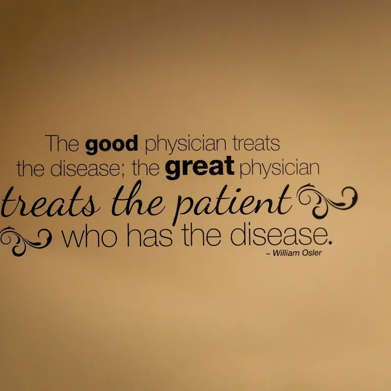 The quote on the clinic wall: the great physician treats the patient who has the disease